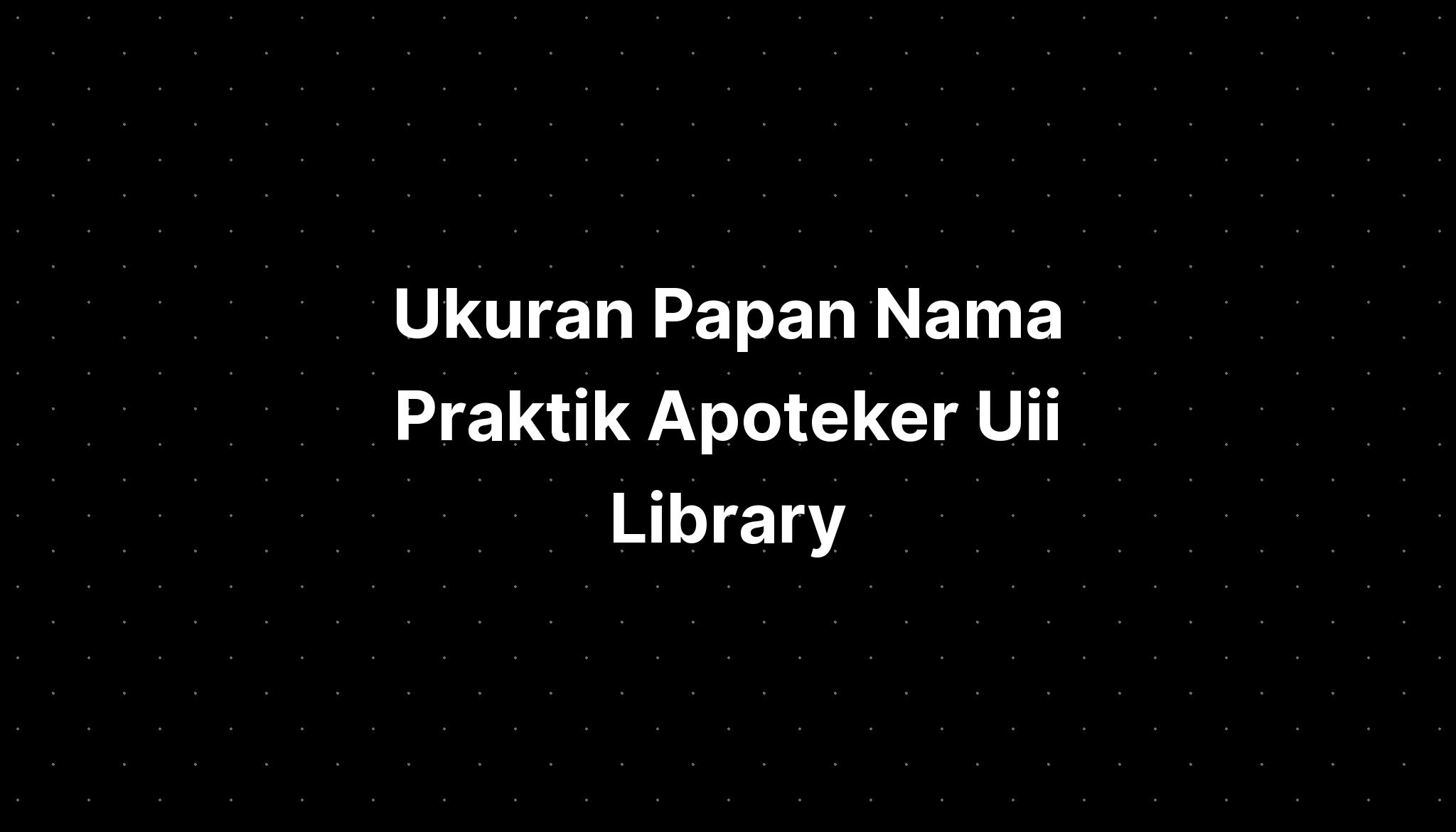 Ukuran Papan Nama Praktik Apoteker Uii Library Imagesee